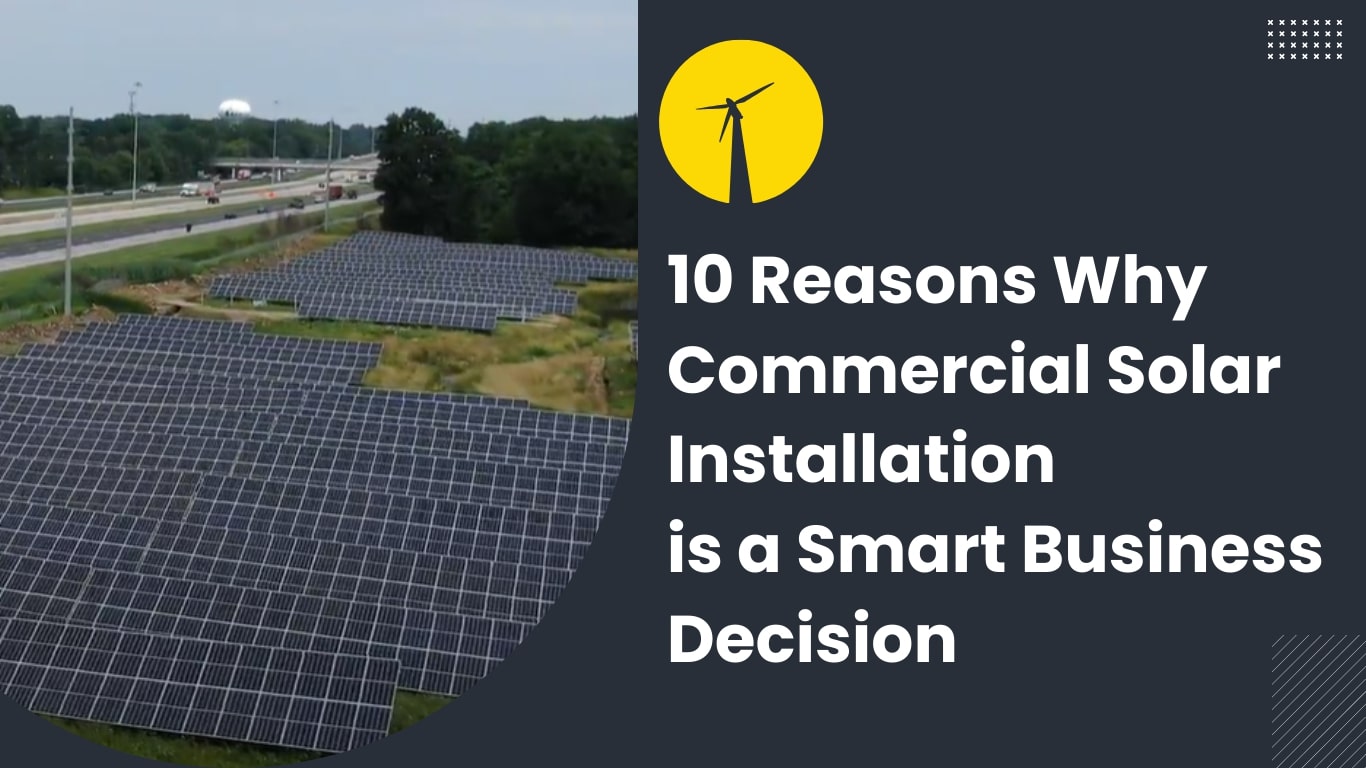 10 Reasons Why Commercial Solar Installa ..