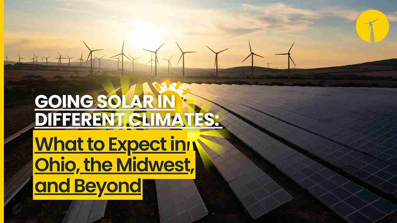 Going Solar in Different Climates: What to Expect in Ohio, the Midwest, and Beyond