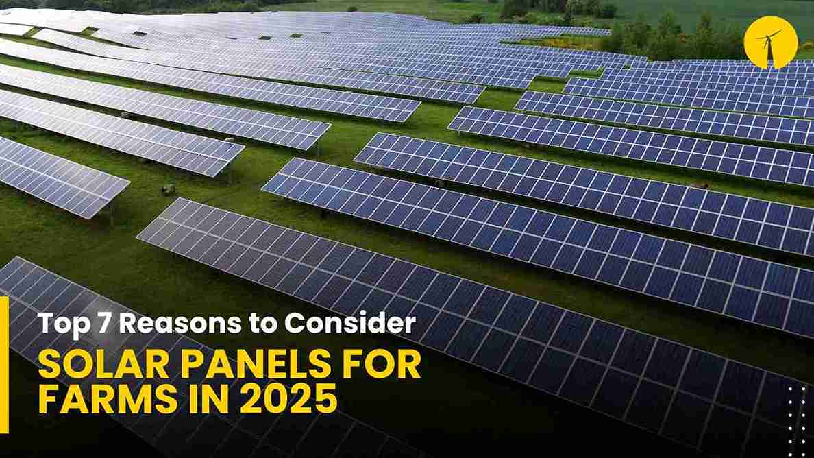 Top 7 Reasons to Consider Solar Panels for Farms in 2025