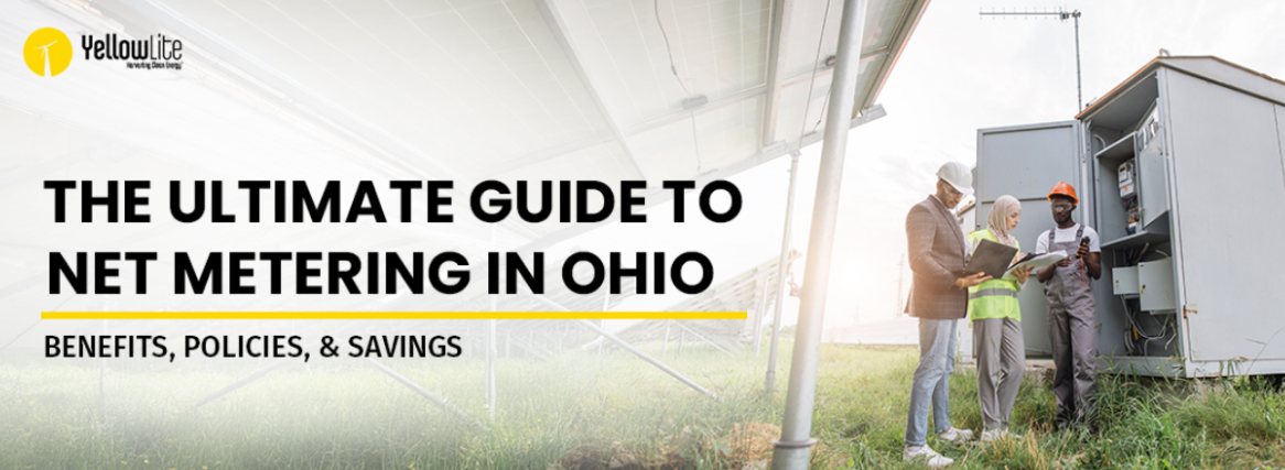 The Ultimate Guide to Net Metering in Ohio: Benefits, Policies, and Savings