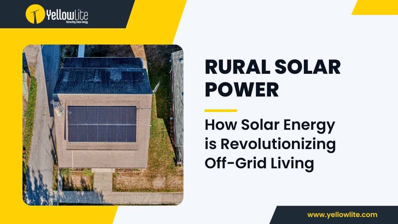 Rural Solar Power: How Solar Energy is Revolutionizing Off-Grid Living