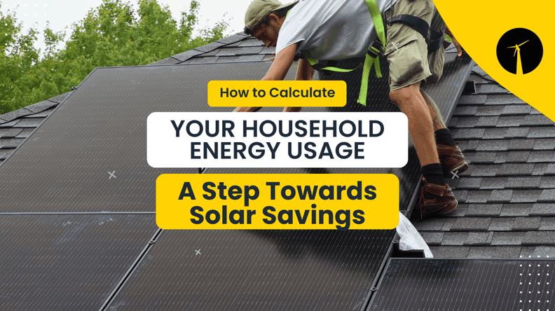 How to Calculate Your Household Energy Usage: A Step Towards Solar Savings