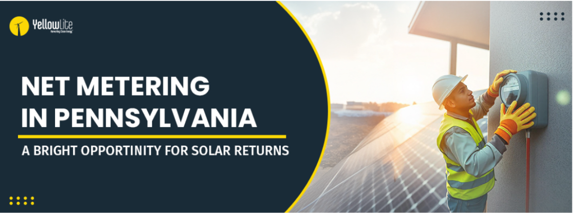 Net Metering in Pennsylvania: A Bright Opportunity for Solar Returns